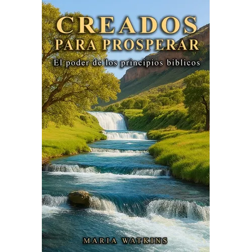Creados Para Prosperar: El poder de los principios bíblicos
