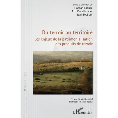 Du terroir au territoire: Les enjeux de la patrimonialisation des produits de terroir