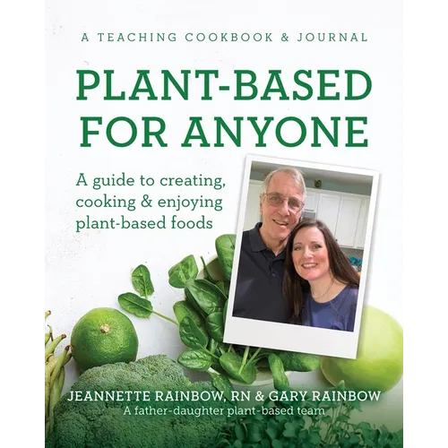 Plant-Based for Anyone: A guide to creating, cooking & enjoying plant-based foods
