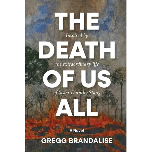 The Death of Us All: Inspired by the extraordinary life of Sister Dorothy Stang