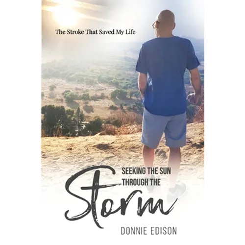 Seeking The Sun Through The Storm: The Stroke That Saved My Life