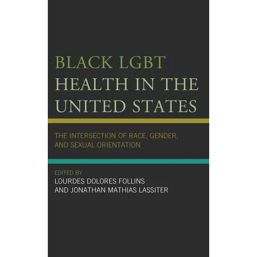 Black LGBT Health in the United States: The Intersection of Race, Gender, and Sexual Orientation