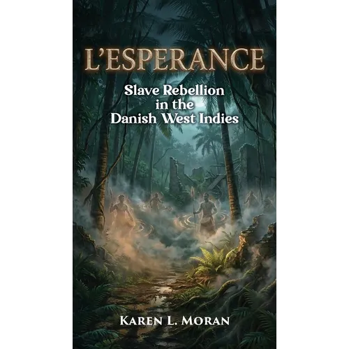 L'Esperance: Slave Rebellion in the Danish West Indies