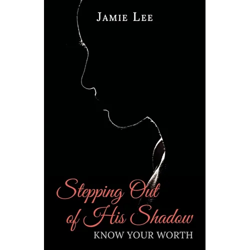 Stepping Out of His Shadow, Know Your Worth