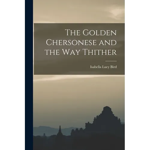 The Golden Chersonese and the Way Thither