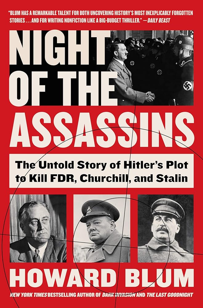 Night of the Assassins: The Untold Story of Hitler's Plot to Kill FDR, Churchill, and Stalin