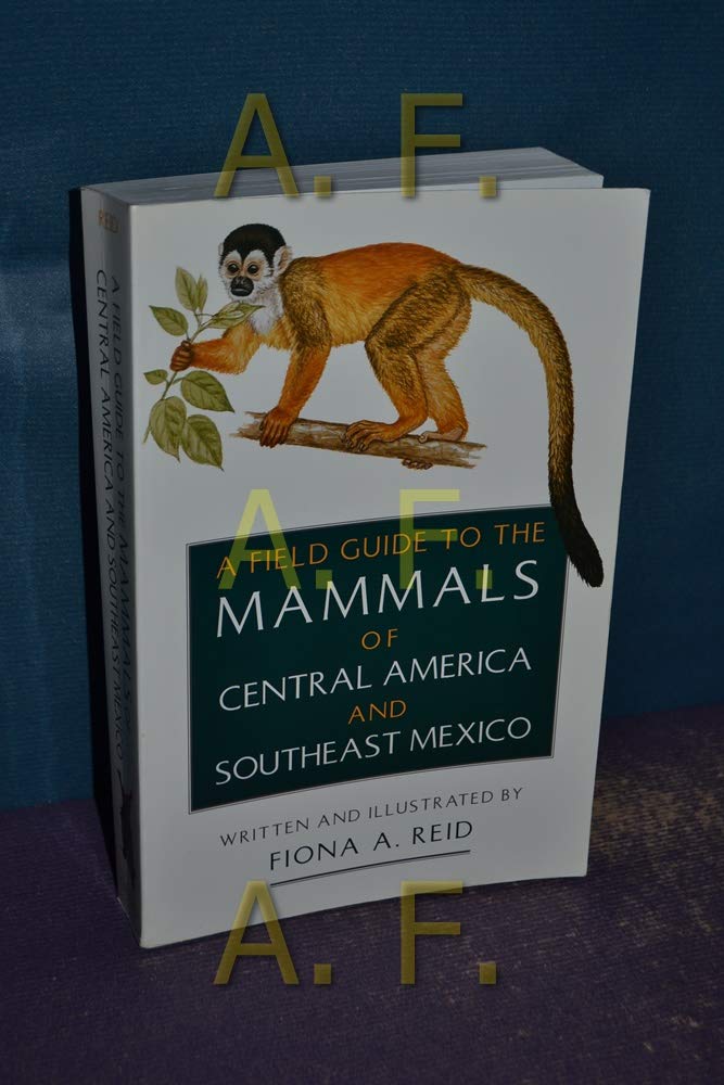 A Field Guide to the Mammals of Central America and Southeast Mexico