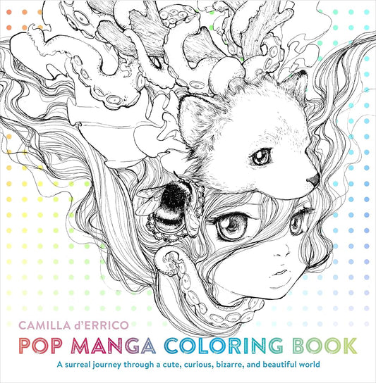 Pop Manga Coloring Book: A Surreal Journey Through a Cute, Curious, Bizarre, and Beautiful World