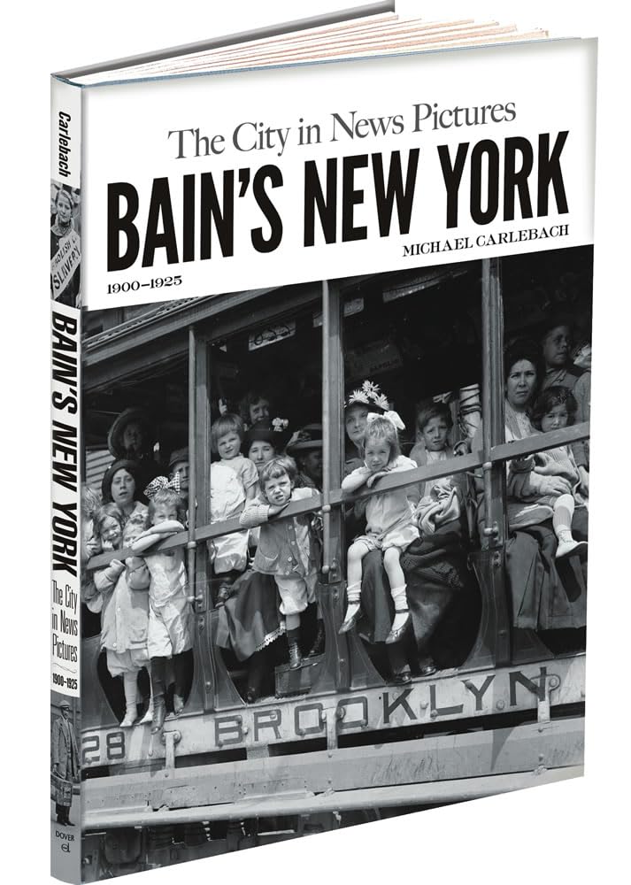 Bain's New York: The City in News Pictures 1900-1925 (New York City)