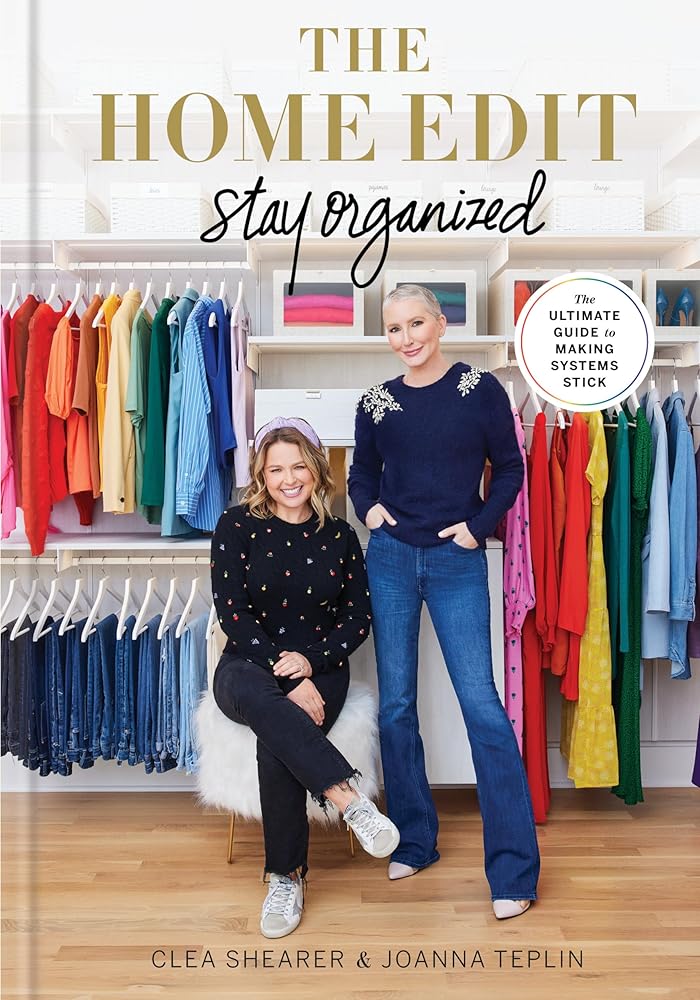 The Home Edit: Stay Organized: The Ultimate Guide to Making Systems Stick Book