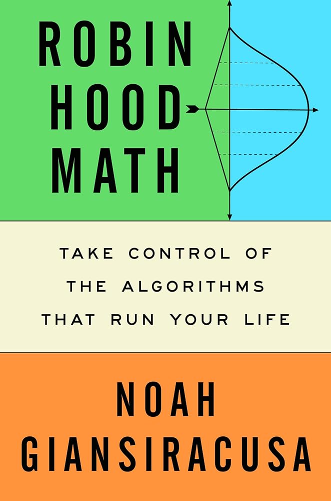 Robin Hood Math: Take Control of the Algorithms That Run Your Life Book