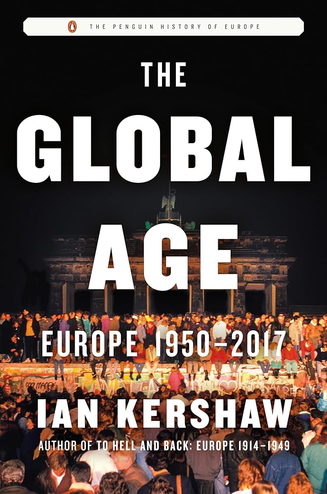 The Global Age: Europe 1950-2017 (The Penguin History of Europe)