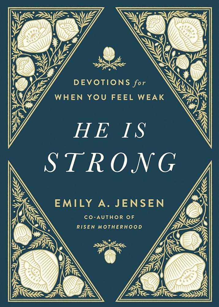 He Is Strong: Devotions for When You Feel Weak Book
