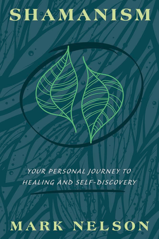 Shamanism: Your Personal Journey to Healing and Self-Discovery