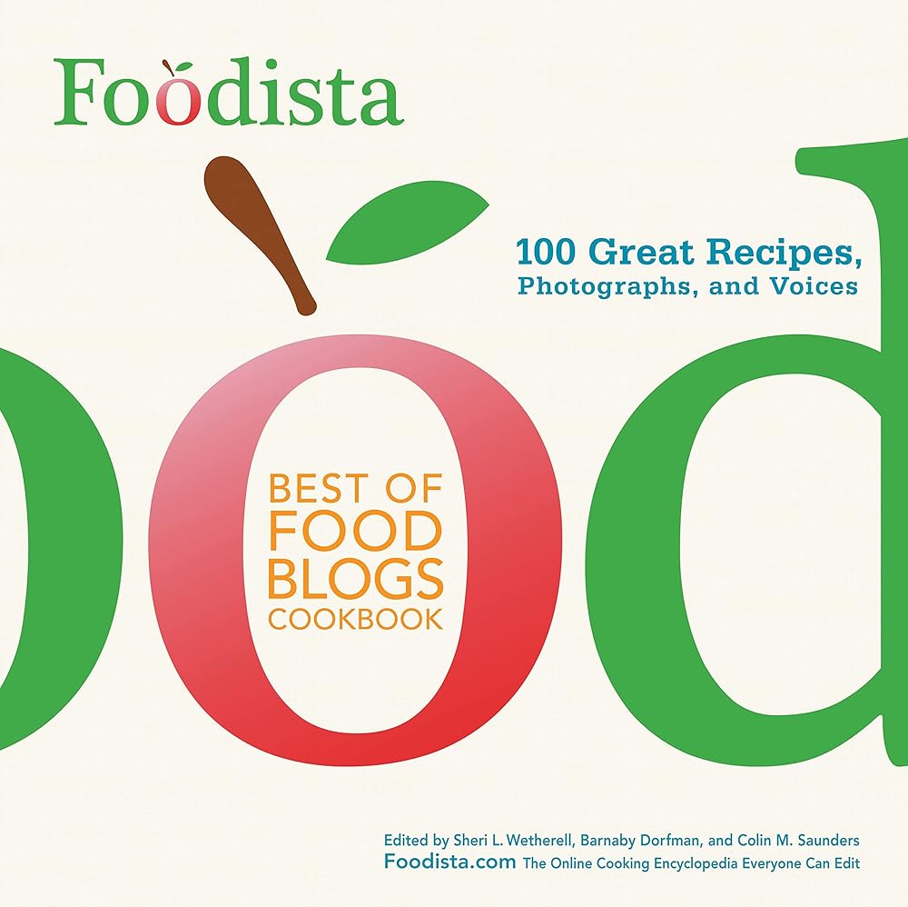 Foodista Best of Food Blogs Cookbook: 100 Great Recipes, Photographs, and Voices