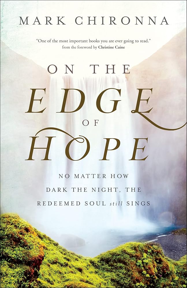 On the Edge of Hope: No Matter How Dark the Night, the Redeemed Soul Still Sings
