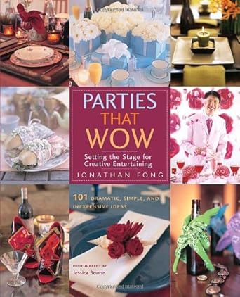 Parties That Wow: Setting the Stage for Creative Entertaining