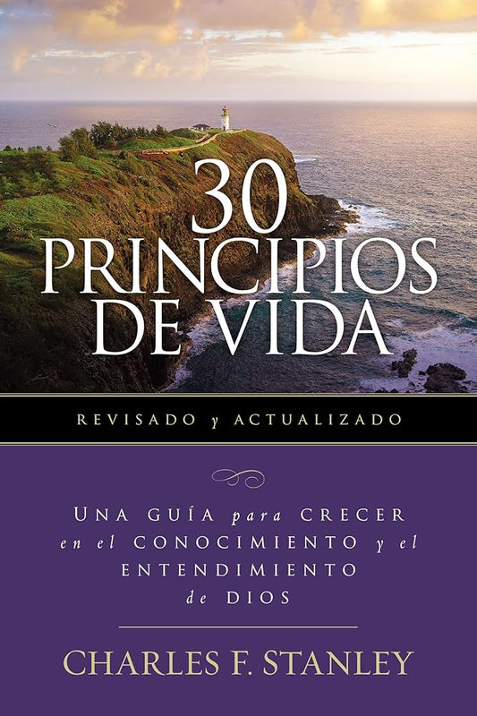 30 Principios de vida, revisado y actualizado: Una guía de estudio para crecer en el conocimiento y el entendimiento de Dios (Spanish Edition)