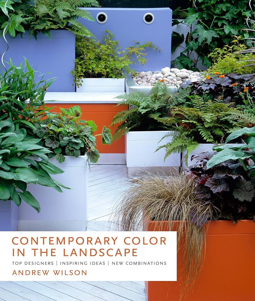 Contemporary Color in the Landscape: Top Designers, Inspiring Ideas, New Combinations