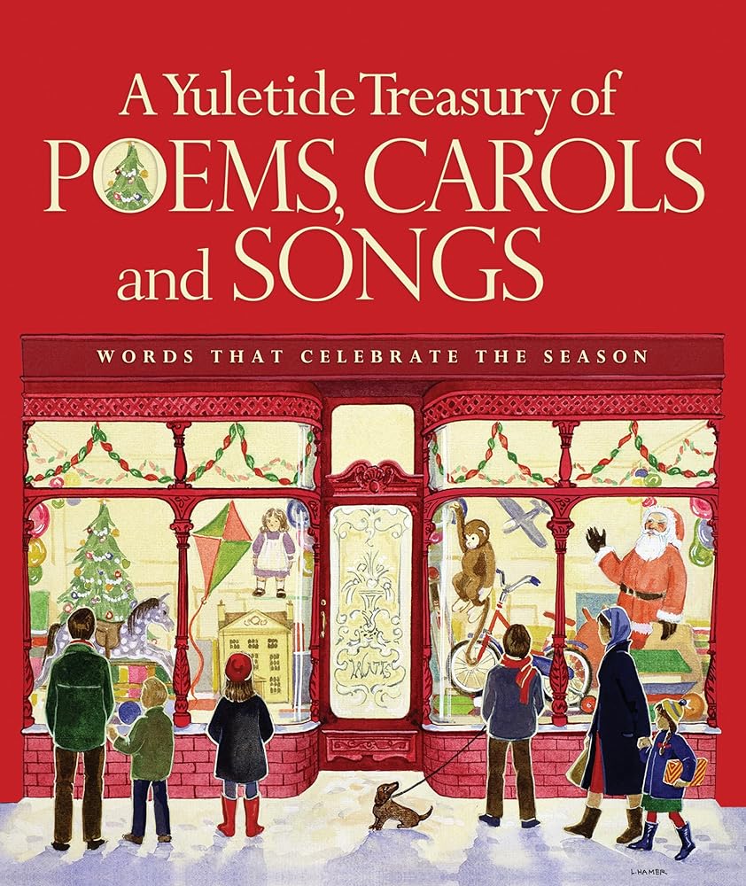 A Yuletide Treasury of Poems, Carols and Songs: Words that Celebrate the Season
