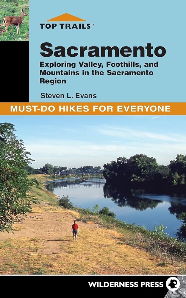 Top Trails: Sacramento: Exploring Valley, Foothills, and Mountains in the Sacramento Region