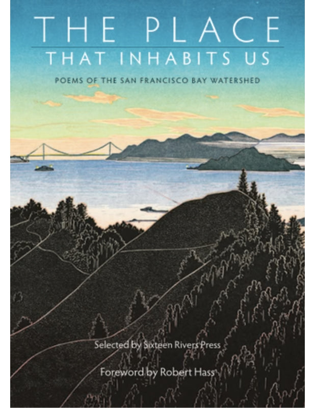The Place That Inhabits Us: Poems from the San Francisco Bay Watershed Book