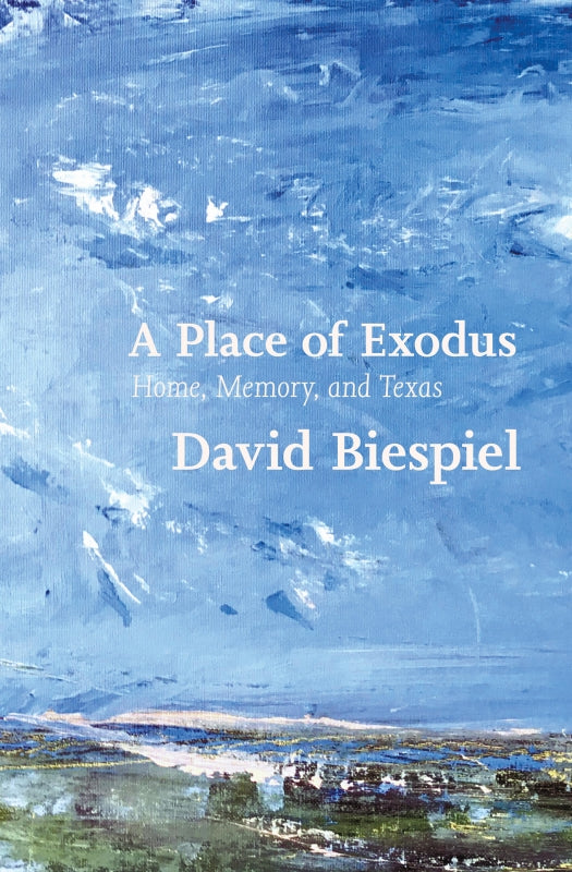 A Place of Exodus: Home, Memory, and Texas Book