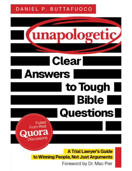Unapologetic: Clear Answers to Tough Bible Questions: A Trial Lawyer's Guide to Winning People, Not Just Arguments Book