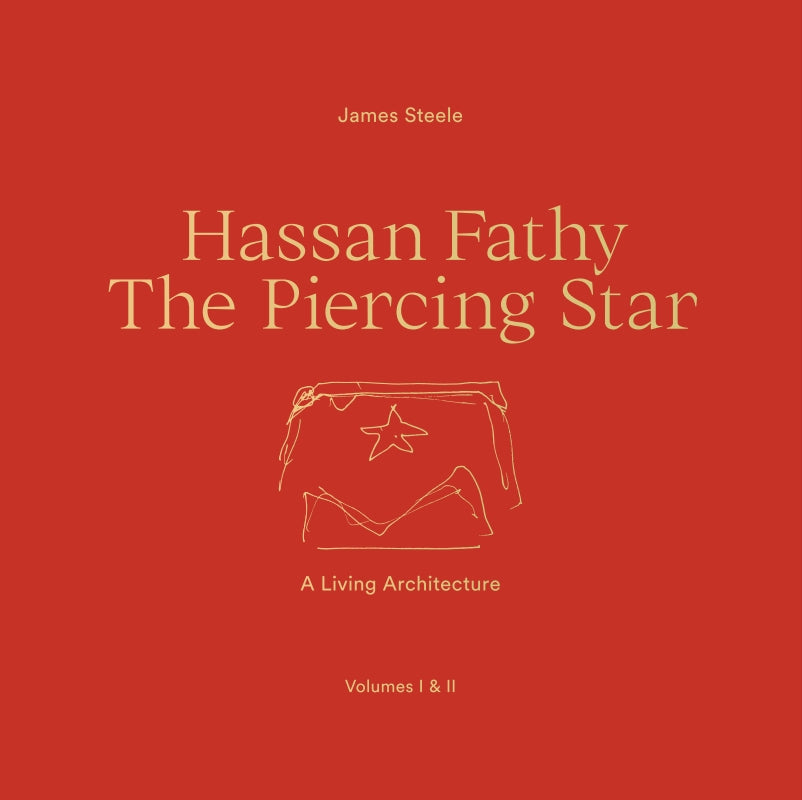 Hassan Fathy The Piercing Star: A Living Architecture Book