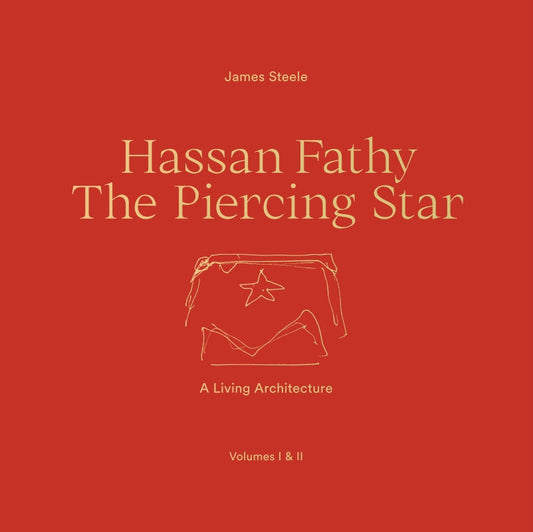 Hassan Fathy The Piercing Star: A Living Architecture Book