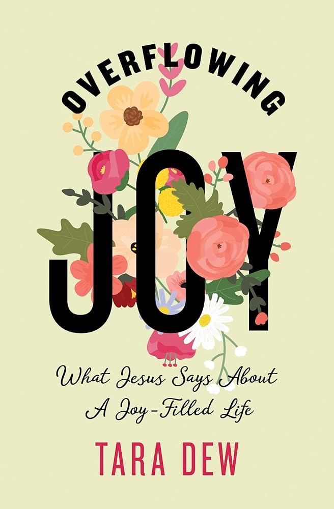 Overflowing Joy: What Jesus Says about a Joy-Filled Life