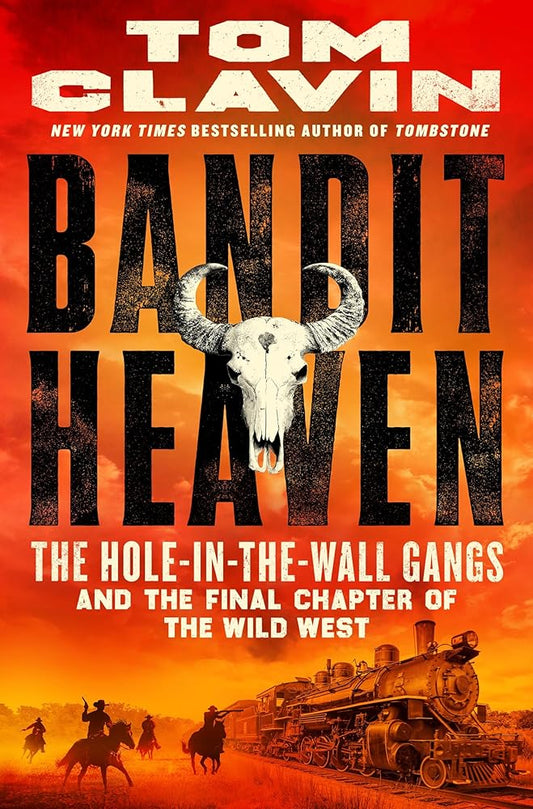 Bandit Heaven: The Hole-in-the-Wall Gangs and the Final Chapter of the Wild West