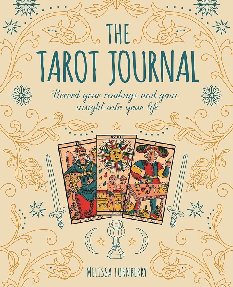 The Tarot Journal: Record Your Readings and Gain Insight into Your Life (Sirius Spirit Journals)