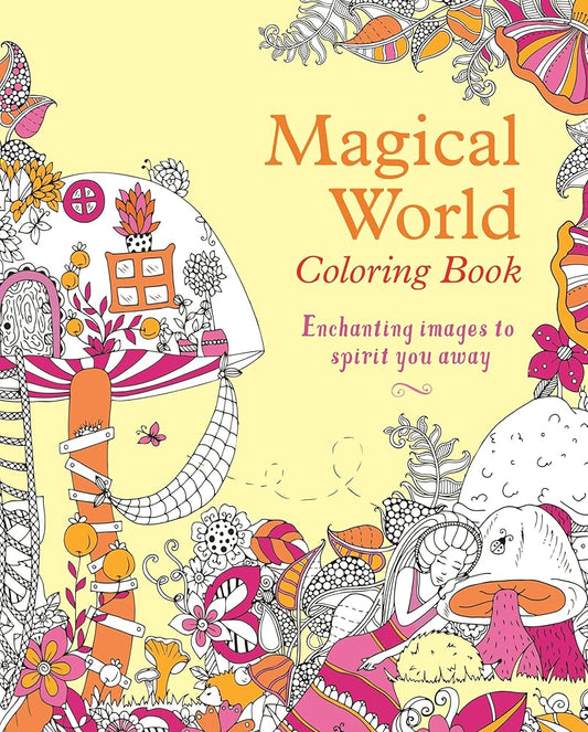 Magical World Coloring Book: Enchanting Images to Spirit You Away (Sirius Creative Coloring, 23)