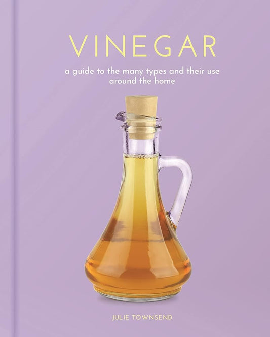 Vinegar: A Guide to the Many Types and their Use around the Home (Sirius Hobby Editions)