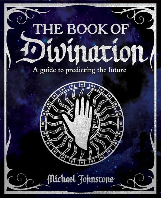 The Book of Divination: A Guide to Predicting the Future