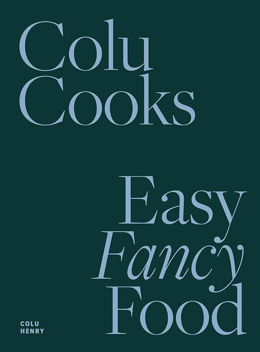 Colu Cooks: Easy Fancy Food