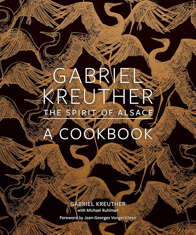 Gabriel Kreuther: The Spirit of Alsace, a Cookbook