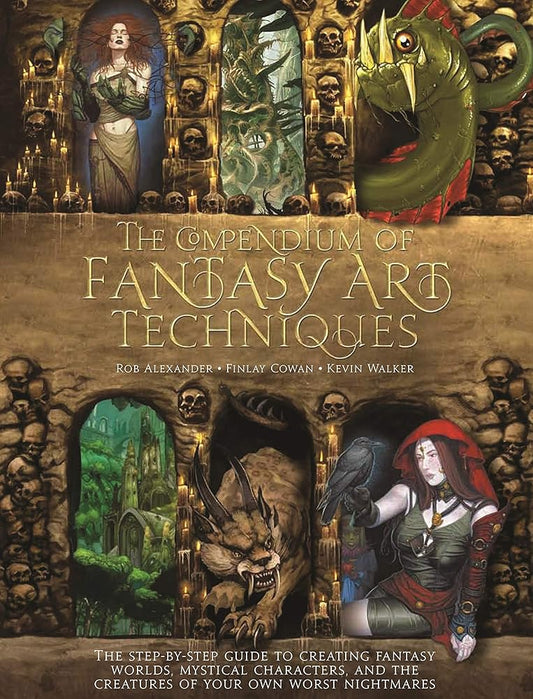 The Compendium of Fantasy Art Techniques: The Step-by-Step Guide to Creating Fantasy Worlds, Mystical Characters, and the Creatures of Your Own Worst Nightmares