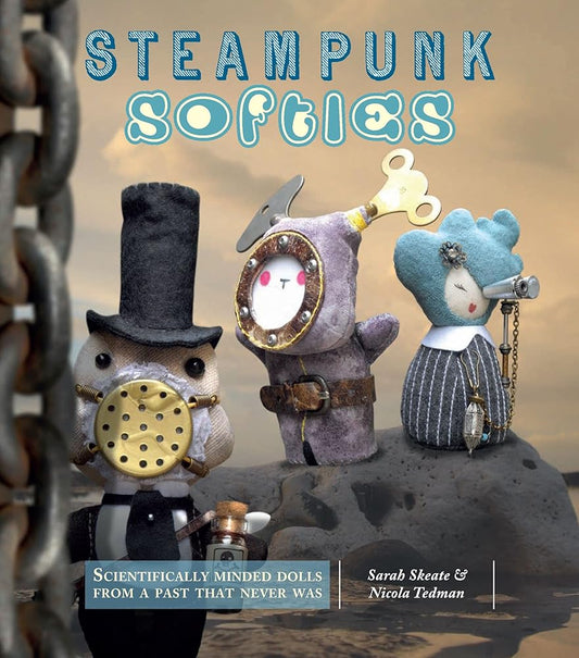 Steampunk Softies: Scientifically-Minded Dolls from a Past That Never Was