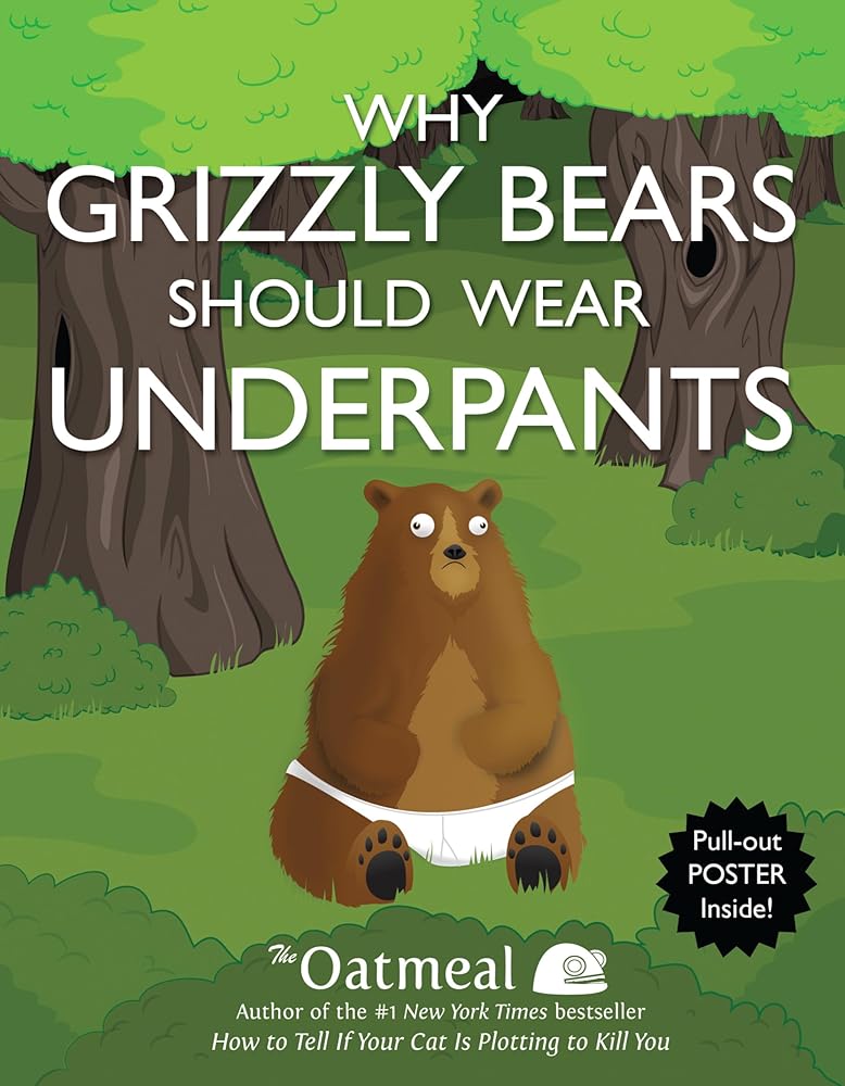 Why Grizzly Bears Should Wear Underpants (Volume 4)