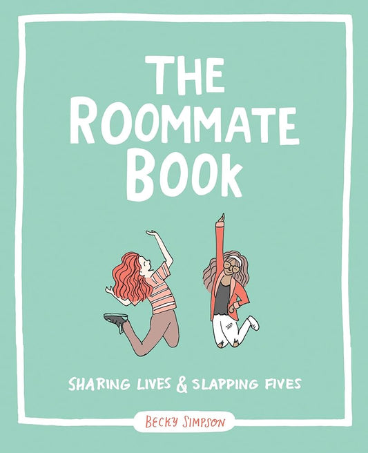 The Roommate Book: Sharing Lives and Slapping Fives