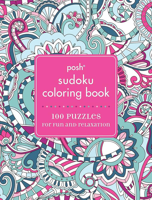 Posh Sudoku Adult Coloring Book: 100 Puzzles for Fun & Relaxation