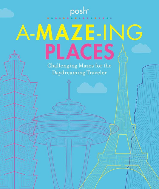 Posh A-MAZE-ING PLACES: Challenging Mazes for the Daydreaming Traveler