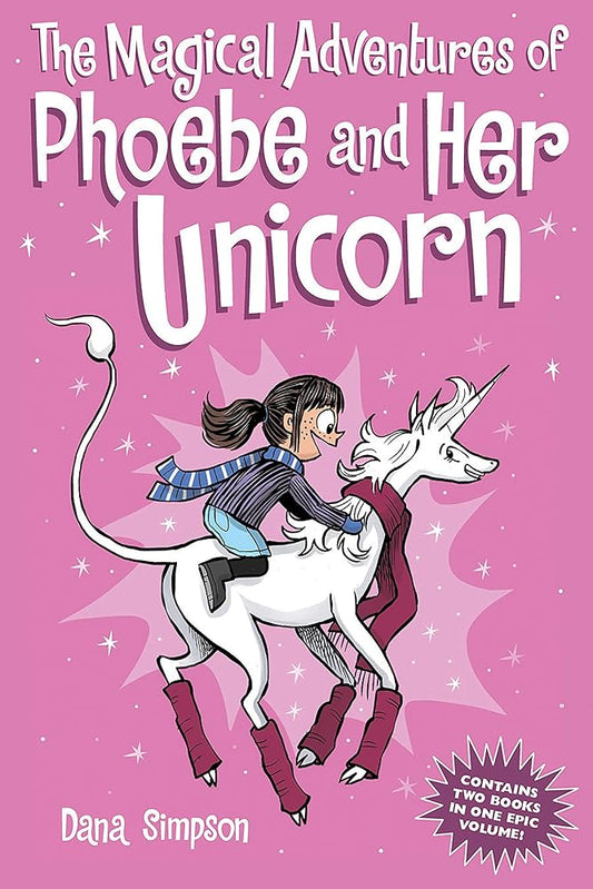 The Magical Adventures of Phoebe and Her Unicorn: Two Books in One