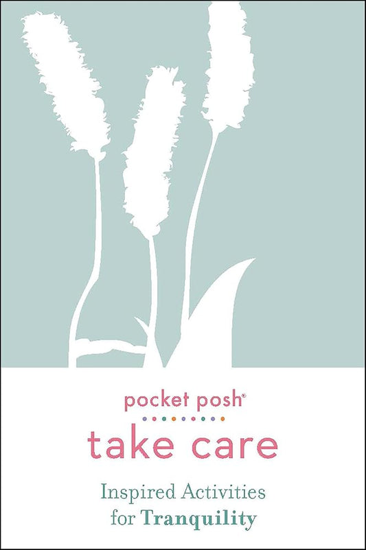 Pocket Posh Take Care: Inspired Activities for Tranquility