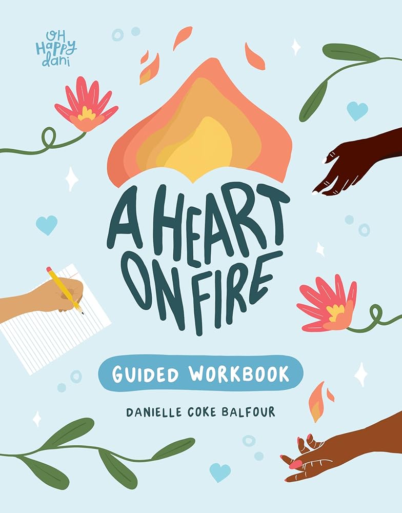A Heart on Fire Guided Workbook: 100 Activities and Prompts for a Life of Everyday Advocacy and Self-Compassion