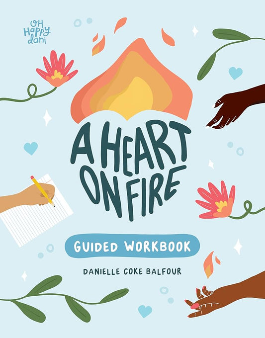 A Heart on Fire Guided Workbook: 100 Activities and Prompts for a Life of Everyday Advocacy and Self-Compassion