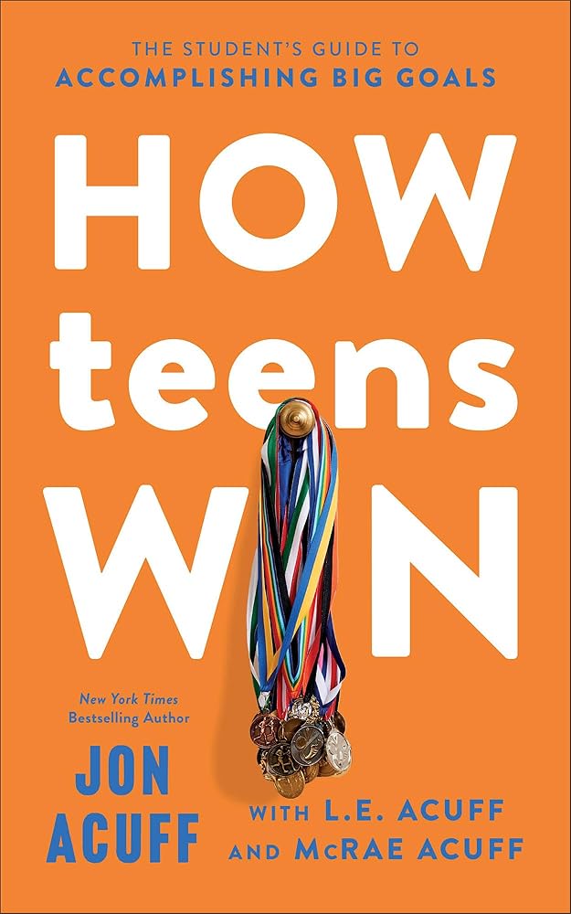 How Teens Win: The Student's Guide to Accomplishing Big Goals