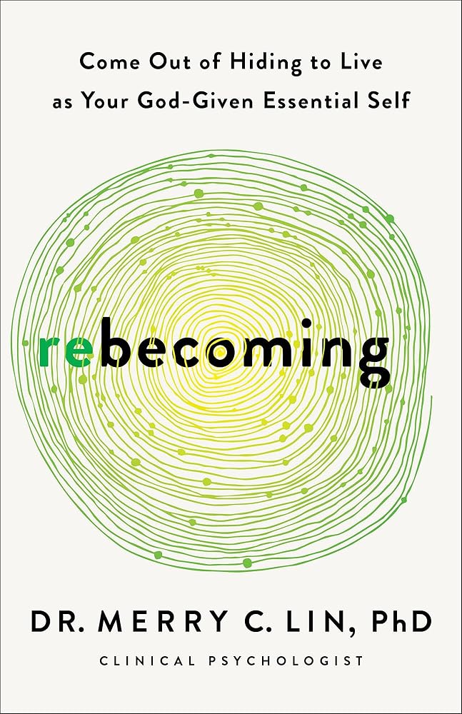 Rebecoming: Come Out of Hiding to Live as Your God-Given Essential Self